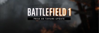 Prise de Tahure disponible aujourd'hui ! 